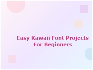 Easy Kawaii Font Projects for Beginners