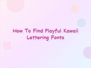 Discover Playful Kawaii Lettering Fonts