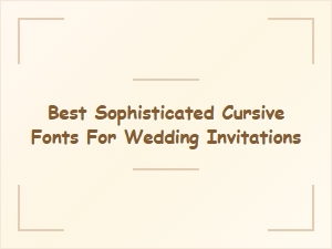 Sophisticated Cursive Fonts for Elegant Wedding Invitations