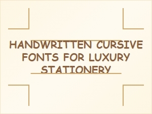 The Art of Luxury: Handwritten Cursive Fonts for Stationery